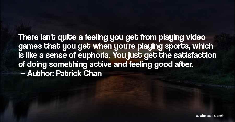 Playing Video Games Quotes By Patrick Chan