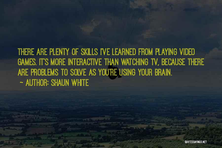 Playing Video Games Quotes By Shaun White