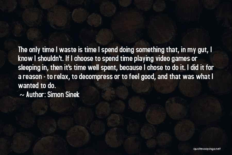 Playing Video Games Quotes By Simon Sinek