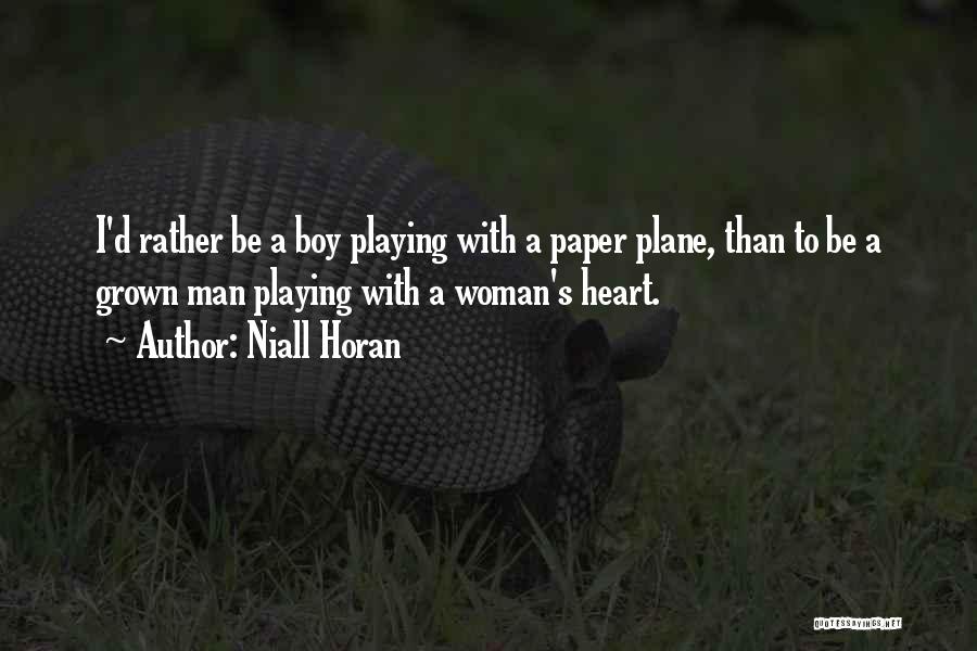 Playing With A Woman's Heart Quotes By Niall Horan