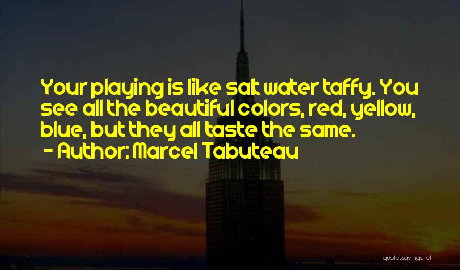 Playing With Colors Quotes By Marcel Tabuteau