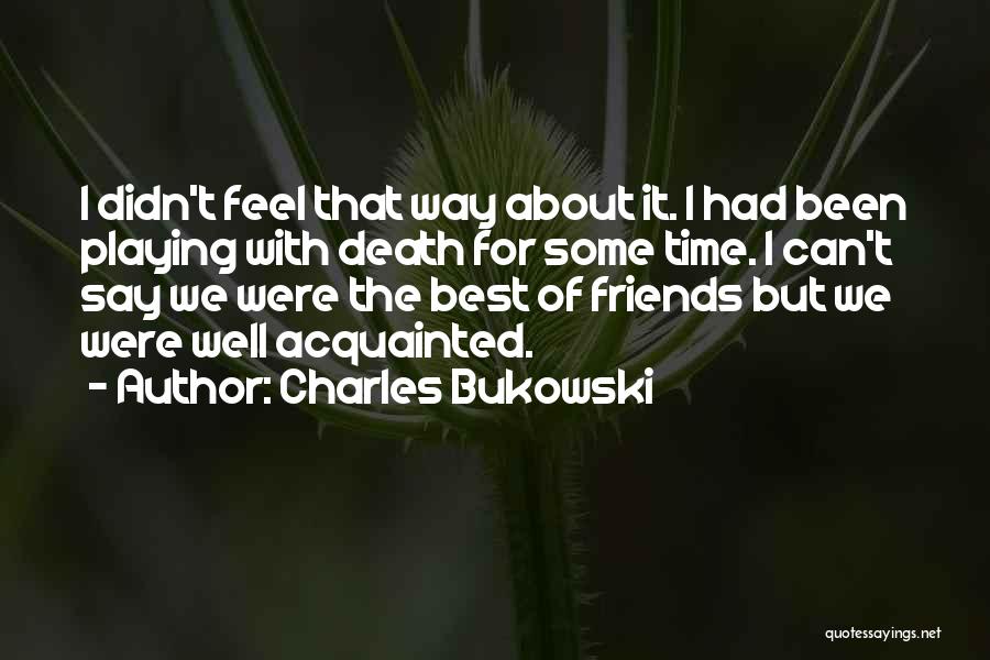 Playing With Death Quotes By Charles Bukowski