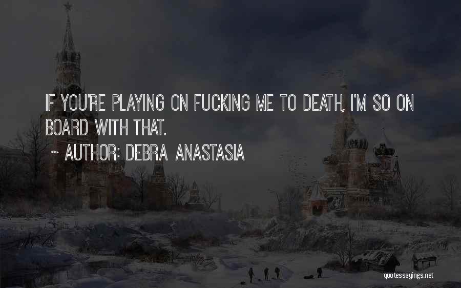 Playing With Death Quotes By Debra Anastasia