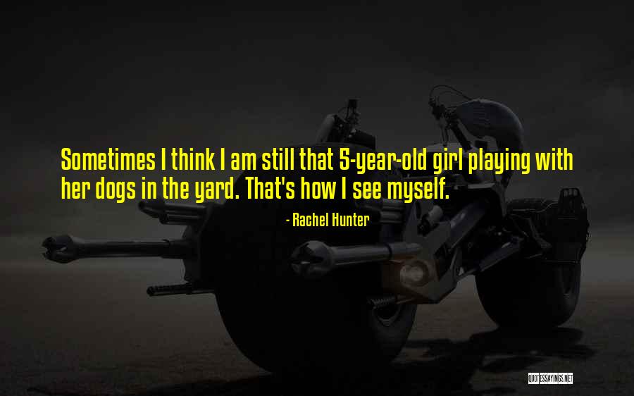 Playing With Dogs Quotes By Rachel Hunter Playing With Dogs Quotes By Rachel Hunter