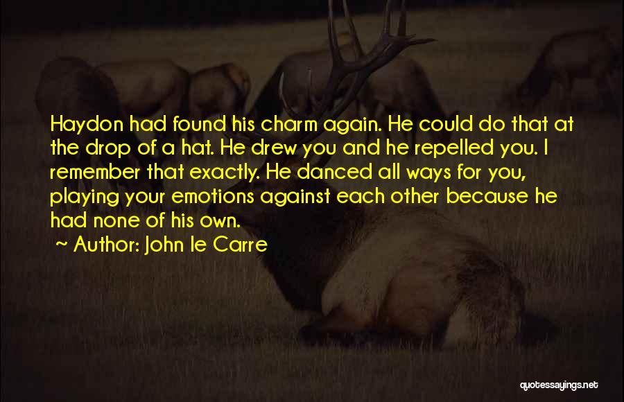 Playing With Emotions Quotes By John Le Carre