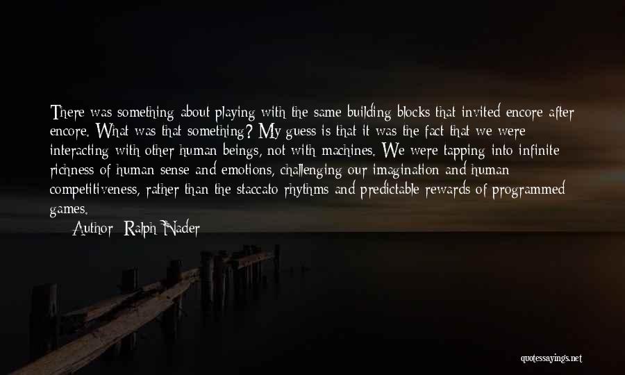 Playing With Emotions Quotes By Ralph Nader