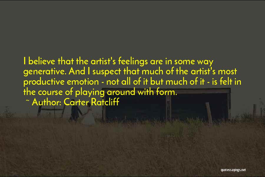 Playing With Feelings Quotes By Carter Ratcliff