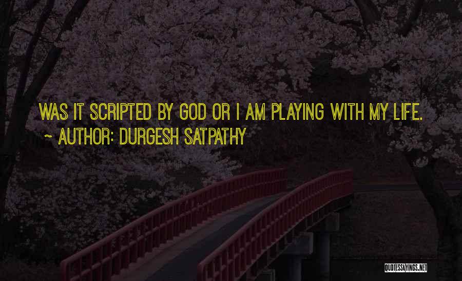 Playing With God Quotes By Durgesh Satpathy