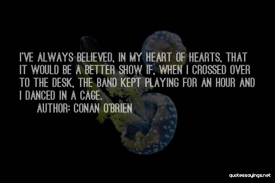 Playing With Hearts Quotes By Conan O'Brien