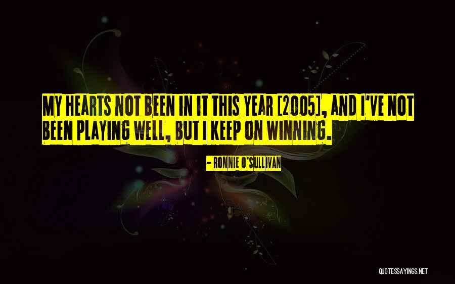 Playing With Hearts Quotes By Ronnie O'Sullivan Playing With Hearts Quotes By Ronnie O'Sullivan