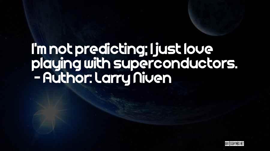 Playing With Love Quotes By Larry Niven