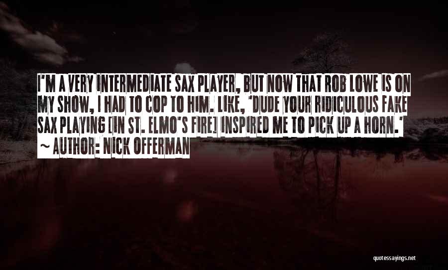 Playing With Me Is Like Playing With Fire Quotes By Nick Offerman