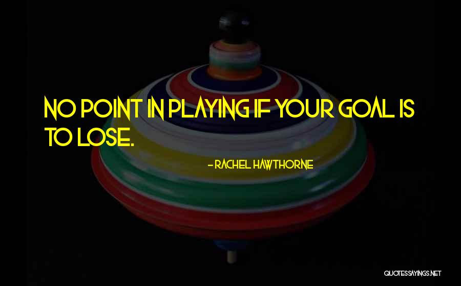 Playing With Nothing To Lose Quotes By Rachel Hawthorne Playing With Nothing To Lose Quotes By Rachel Hawthorne