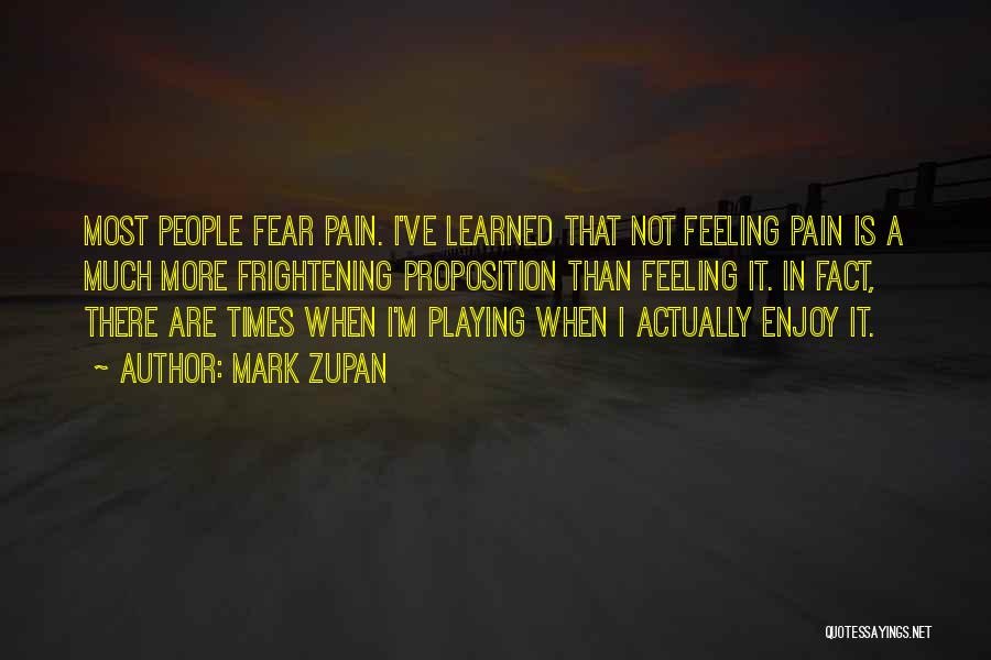 Playing With People's Feelings Quotes By Mark Zupan