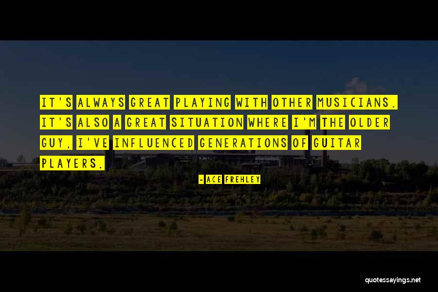 Playing With Quotes By Ace Frehley Playing With Quotes By Ace Frehley