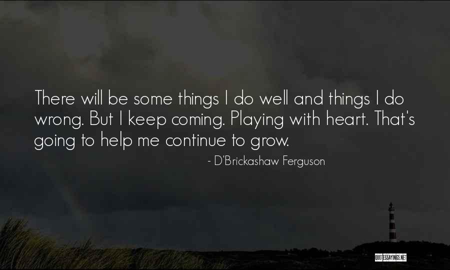 Playing With Quotes By D'Brickashaw Ferguson Playing With Quotes By D'Brickashaw Ferguson