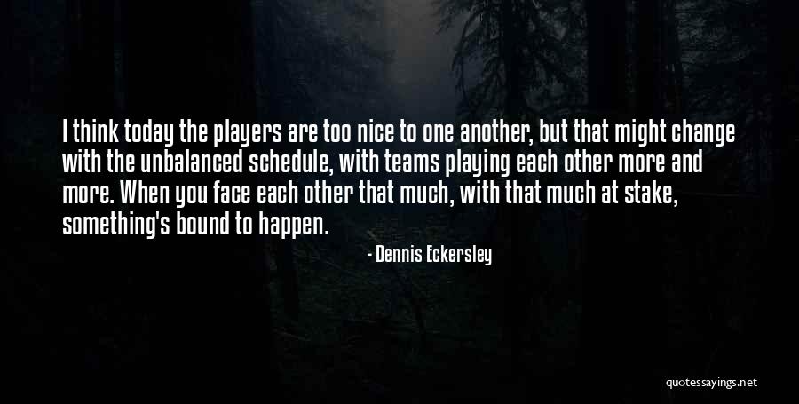 Playing With Quotes By Dennis Eckersley Playing With Quotes By Dennis Eckersley