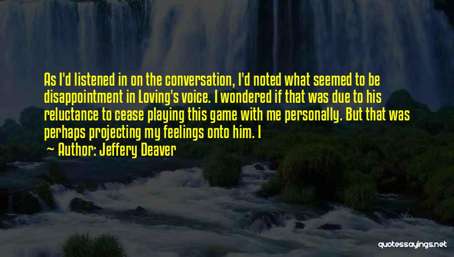 Playing With Someone Feelings Quotes By Jeffery Deaver