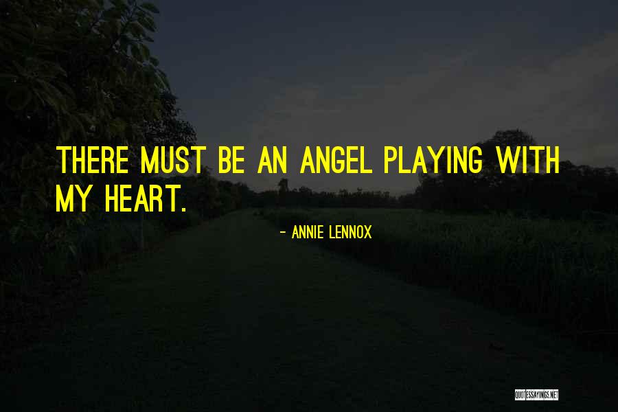Playing With Someone Heart Quotes By Annie Lennox Playing With Someone Heart Quotes By Annie Lennox