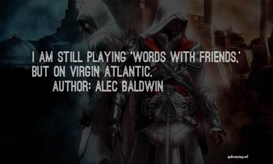 Playing With Words Quotes By Alec Baldwin