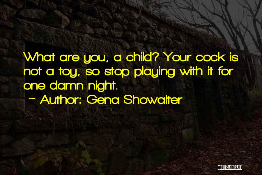 Playing With Your Child Quotes By Gena Showalter