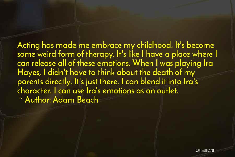 Playing With Your Emotions Quotes By Adam Beach
