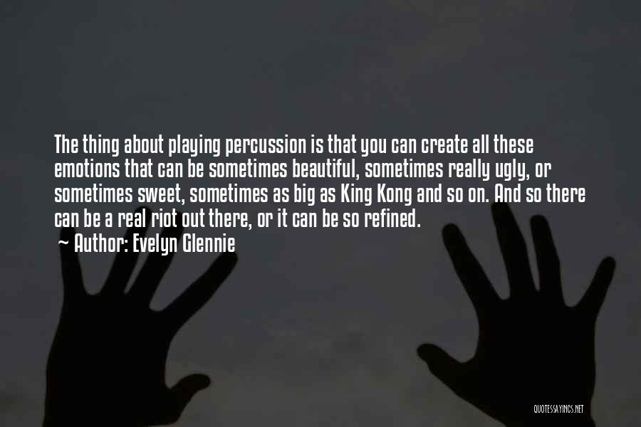 Playing With Your Emotions Quotes By Evelyn Glennie