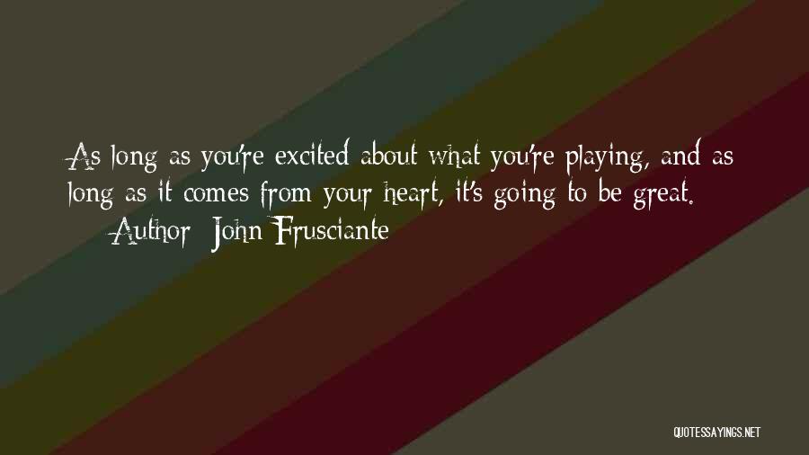 Playing With Your Heart Quotes By John Frusciante