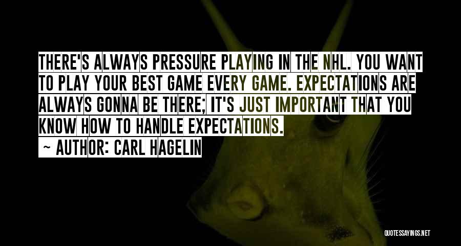 Playing Your Best Game Quotes By Carl Hagelin