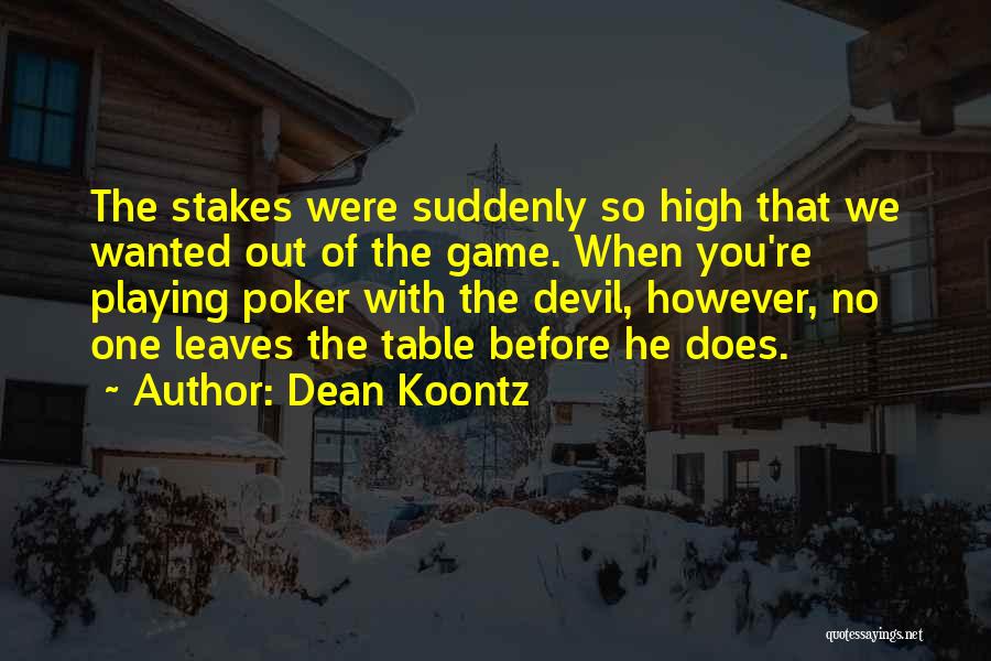 Playing Your Best Game Quotes By Dean Koontz