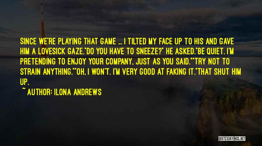 Playing Your Game Quotes By Ilona Andrews