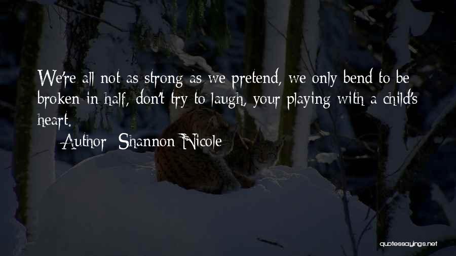 Playing Your Heart Out Quotes By Shannon Nicole