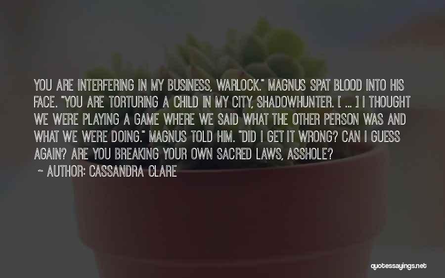 Playing Your Own Game Quotes By Cassandra Clare