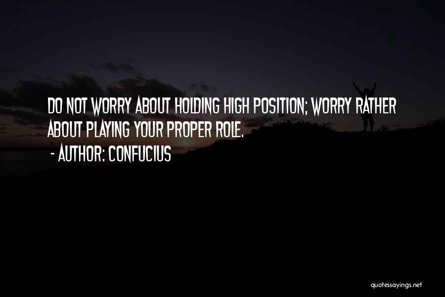 Playing Your Role Quotes By Confucius