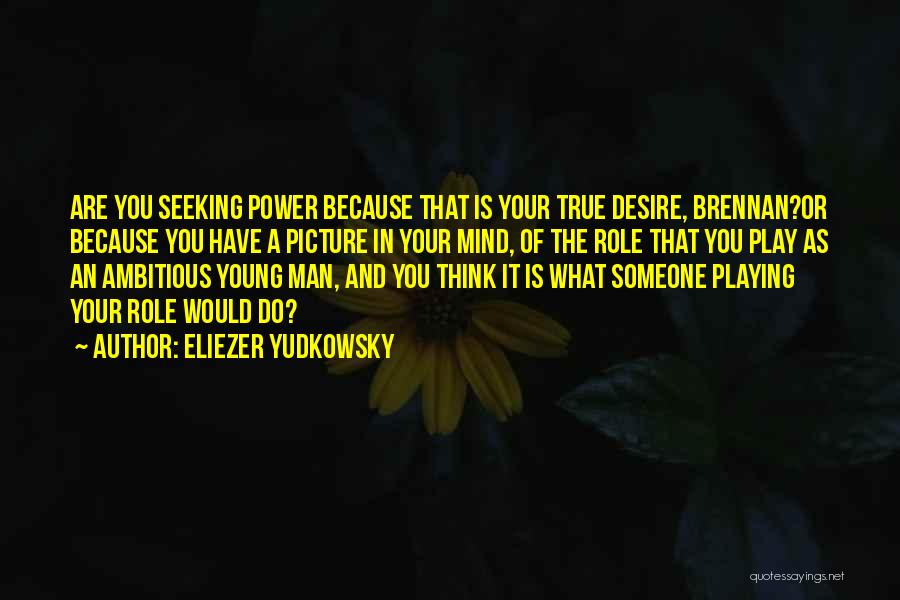 Playing Your Role Quotes By Eliezer Yudkowsky