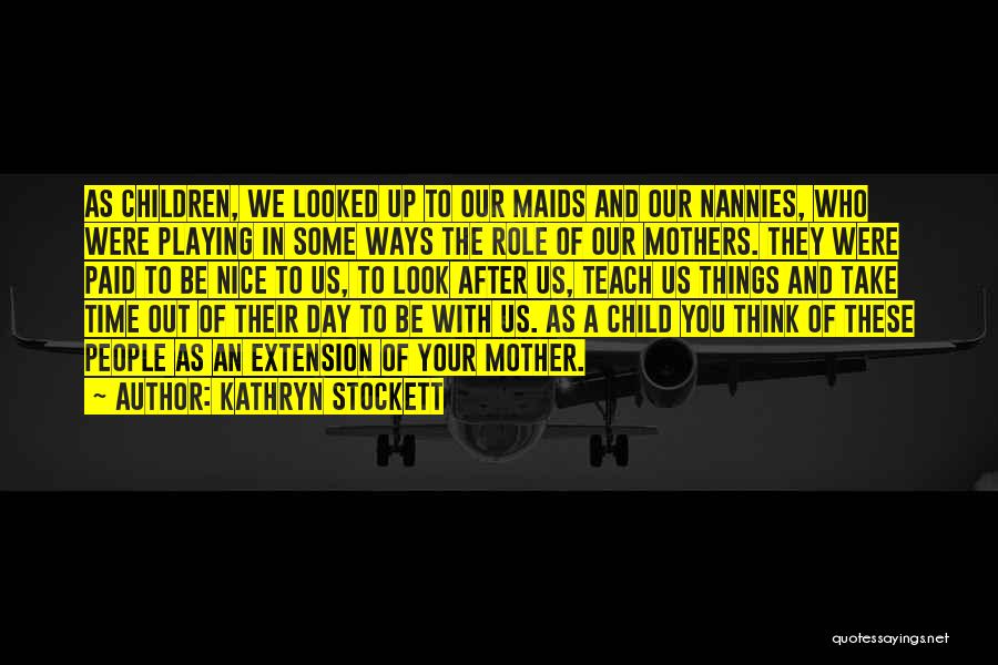 Playing Your Role Quotes By Kathryn Stockett