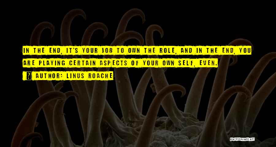 Playing Your Role Quotes By Linus Roache