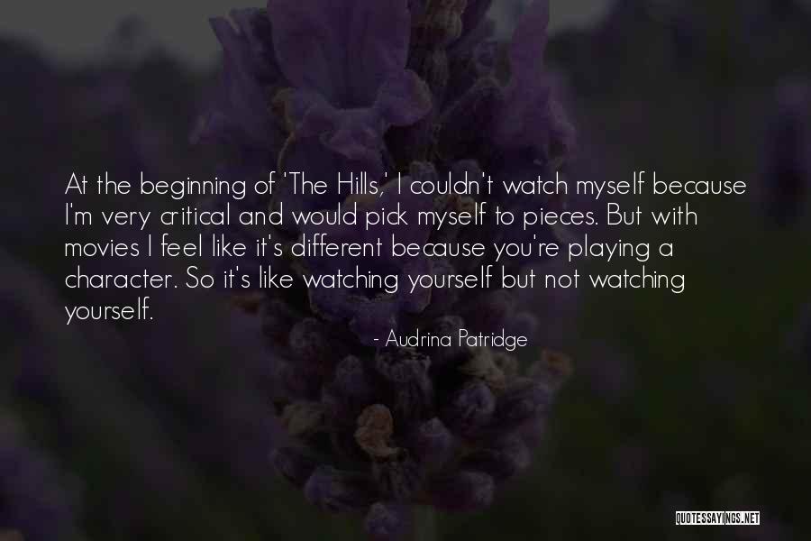 Playing Yourself Quotes By Audrina Patridge Playing Yourself Quotes By Audrina Patridge