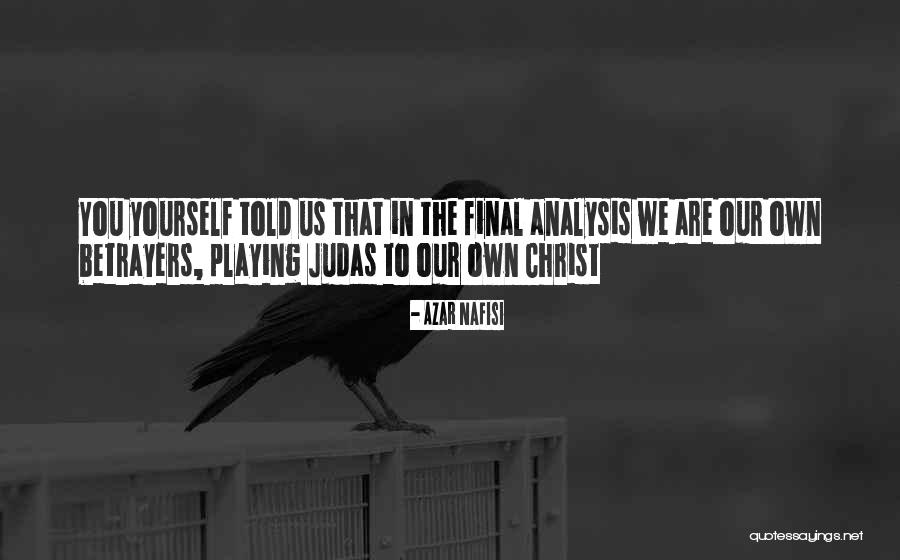 Playing Yourself Quotes By Azar Nafisi Playing Yourself Quotes By Azar Nafisi