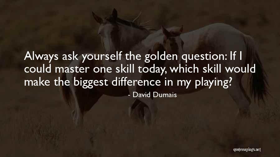 Playing Yourself Quotes By David Dumais Playing Yourself Quotes By David Dumais