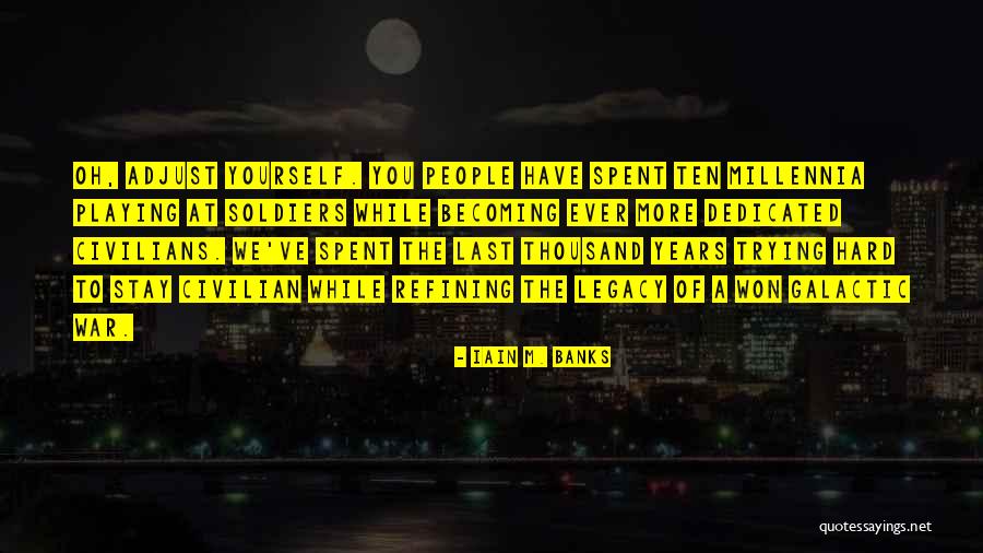 Playing Yourself Quotes By Iain M. Banks Playing Yourself Quotes By Iain M. Banks
