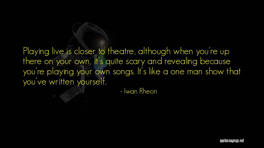 Playing Yourself Quotes By Iwan Rheon Playing Yourself Quotes By Iwan Rheon