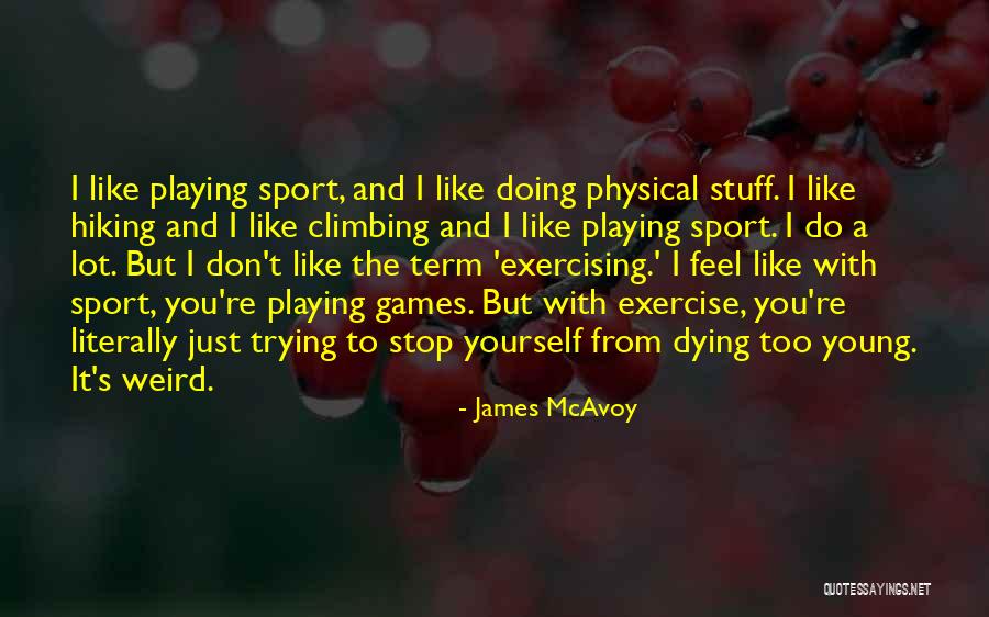Playing Yourself Quotes By James McAvoy Playing Yourself Quotes By James McAvoy