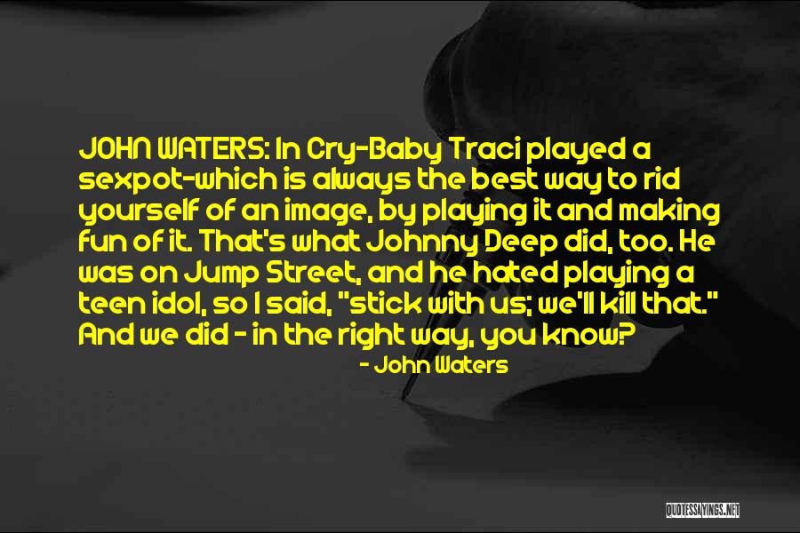 Playing Yourself Quotes By John Waters Playing Yourself Quotes By John Waters