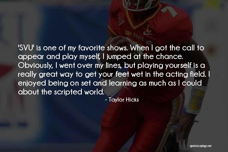 Playing Yourself Quotes By Taylor Hicks Playing Yourself Quotes By Taylor Hicks
