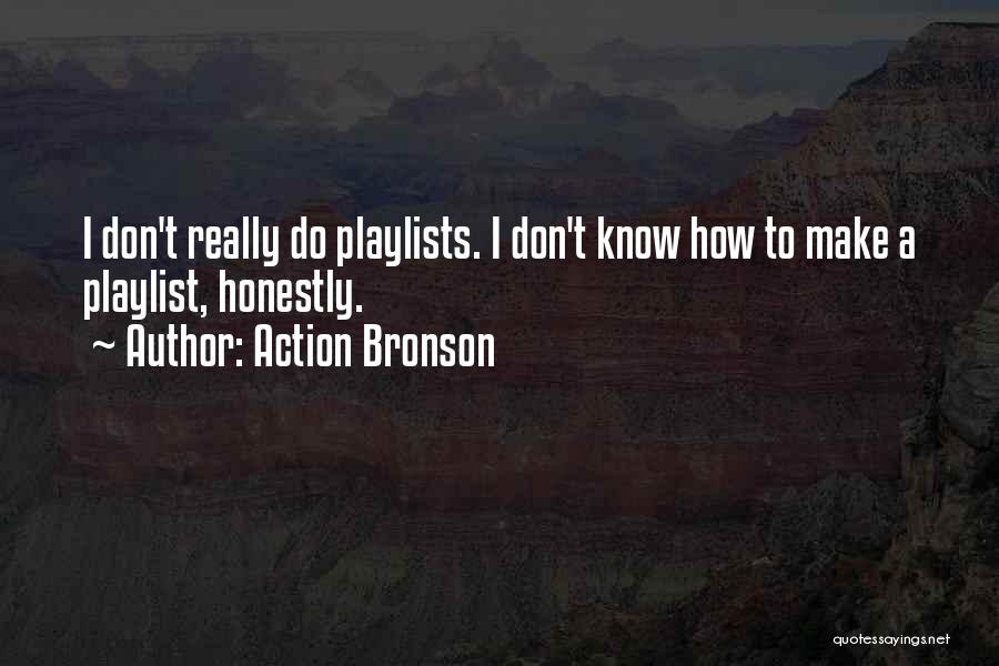 Playlists Quotes By Action Bronson