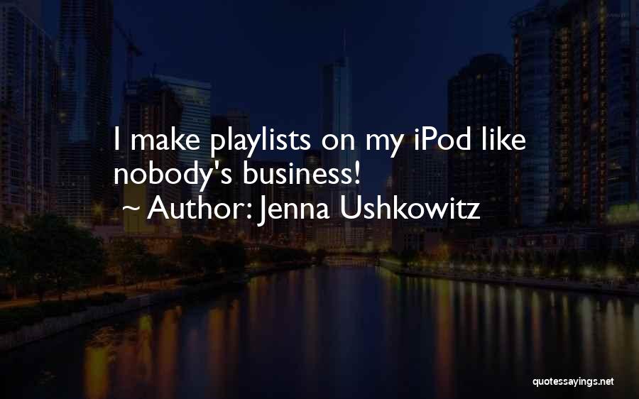 Playlists Quotes By Jenna Ushkowitz