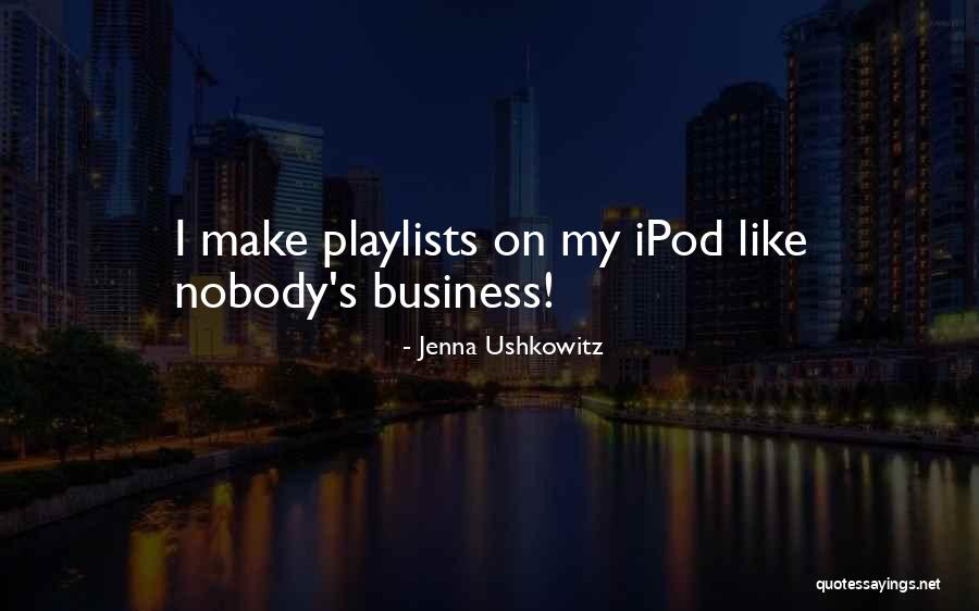 Playlists Quotes By Jenna Ushkowitz