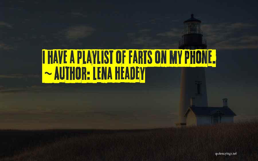 Playlists Quotes By Lena Headey