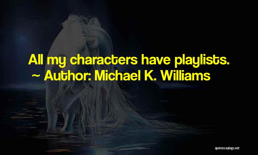 Playlists Quotes By Michael K. Williams